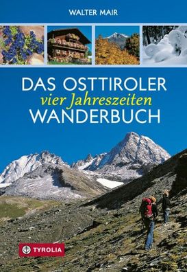 Das Osttiroler Vier-Jahreszeiten-Wanderbuch, Walter Mair