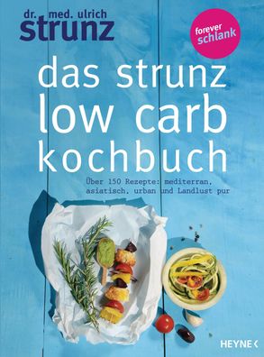 Das Strunz-Low-Carb-Kochbuch, Ulrich Strunz