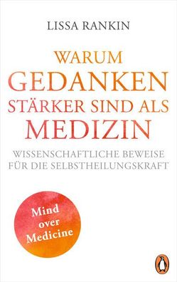 Warum Gedanken stärker sind als Medizin, Lissa Rankin