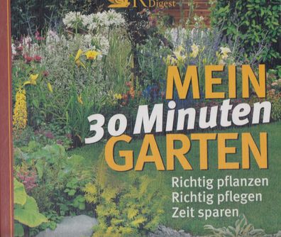 Mein 30 Minuten Garten - Richtig pflanzen, pflegen und Zeit sparen