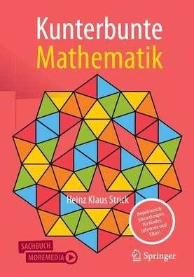 Kunterbunte Mathematik: Begeisternde Erkundungen f?r Kinder, Lehrende und E