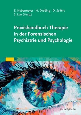 Praxishandbuch Therapie in der Forensischen Psychiatrie und Psychologie, St