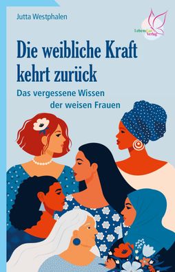 Die weibliche Kraft kehrt zur?ck, Jutta Westphalen