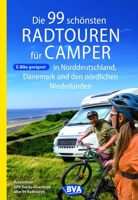 Die 99 sch?nsten Radtouren f?r Camper in Norddeutschland, D?nemark und den