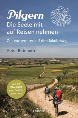 Pilgern. Die Seele mit auf Reisen nehmen, Peter Butenuth