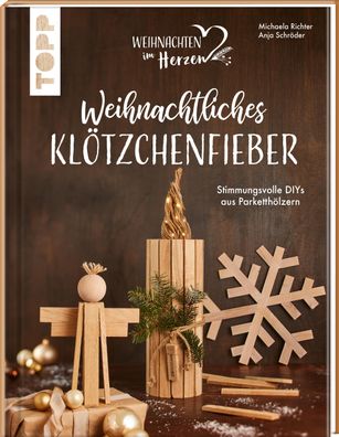 Weihnachtliches Kl?tzchenfieber. Stimmungsvolle DIYs aus Parketth?lzern, Mi