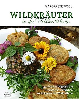 Wildkr?uter in der Vollwertk?che, Margarete Vogl