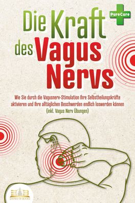 Die Kraft des Vagus Nervs: Wie Sie durch die Vagusnerv-Stimulation Ihre Sel