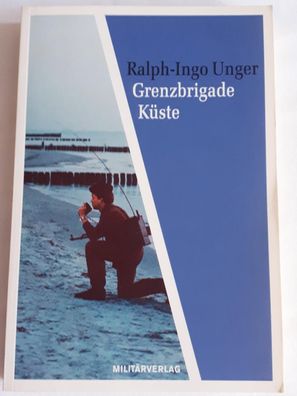 Grenzbrigade Küste - Der seeseitige Schutz der DDR