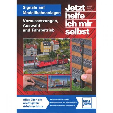 Signale auf Modellbahnanlagen Jetzt helfe ich mir selbst Transpress Handbuch