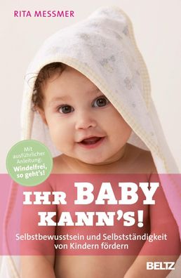 Ihr Baby kann's!: Selbstbewusstsein und Selbstst?ndigkeit von Kindern f?rde