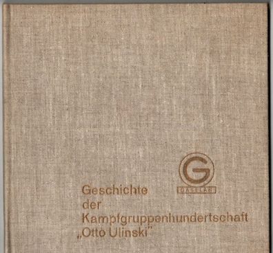 Geschichte der Kampfgruppenhundertschaft "Otto Ulinski"