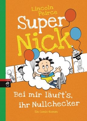 Super Nick 07 - Bei mir l?uft's, ihr Nullchecker!, Lincoln Peirce