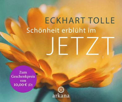 Sch?nheit erbl?ht im Jetzt, Eckhart Tolle