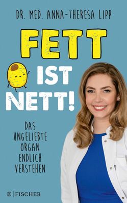 Fett ist nett. Das ungeliebte Organ endlich verstehen, Anna-Theresa Lipp