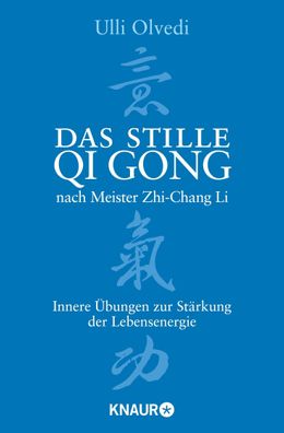 Das stille Qi Gong nach Meister Zhi-Chang Li, Ulli Olvedi