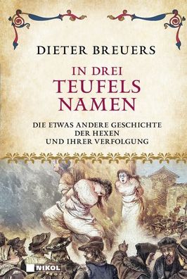 In drei Teufels Namen - Die etwas andere Geschichte der Hexenverfolgung (Buch)