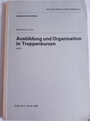 Schweizerische Armee - Reglement 51.23 d Ausbildung und Organisation in Truppenkursen