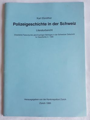 Polizeigeschichte in der Schweiz - Literaturbericht - Karl Ebnöther