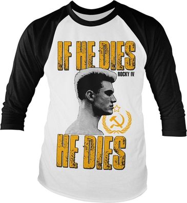 Rocky IV If He Dies, He Dies Baseball Longsleeve Tee White-Black