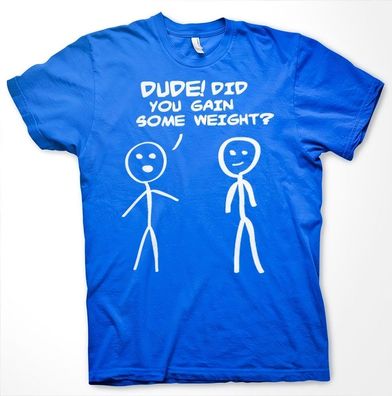 Hybris Dude! Did You Gain Som Weight? T-Shirt Blue