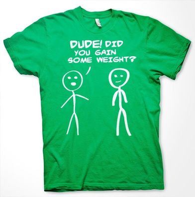 Hybris Dude! Did You Gain Som Weight? T-Shirt Green