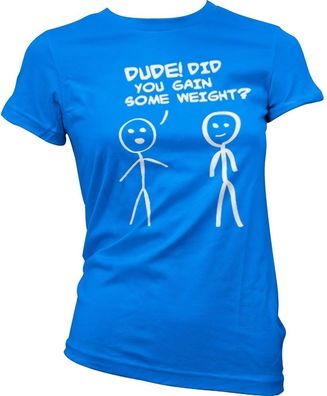 Hybris Dude! Did You Gain Som Weight? Girly T-Shirt Damen Blue