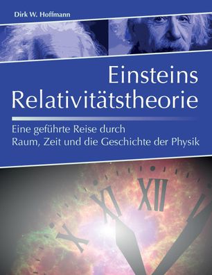 Einsteins Relativit?tstheorie: Eine gef?hrte Reise durch Raum, Zeit und die