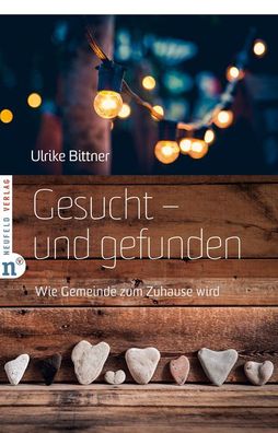 Gesucht ? und gefunden: Wie Gemeinde zum Zuhause wird, Ulrike Bittner