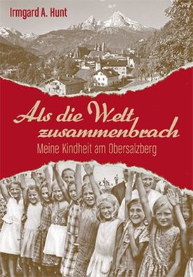 Als die Welt zusammenbrach, Irmgard Hunt