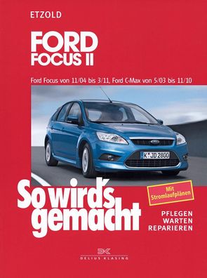 So wird's gemacht. Ford Focus von 11/04 bis 3/11, Ford C-Max von 5/03 bis 1