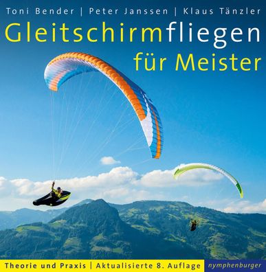 Gleitschirmfliegen f?r Meister, Toni Bender