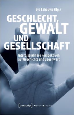 Geschlecht, Gewalt und Gesellschaft, Eva Labouvie