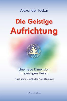 Die geistige Aufrichtung, Alexander Toskar