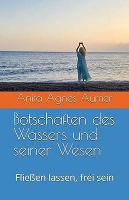 Botschaften des Wassers und seiner Wesen, Anita Agnes Aumer