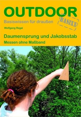 Daumensprung und Jakobsstab. OutdoorHandbuch, Wolfgang Regal