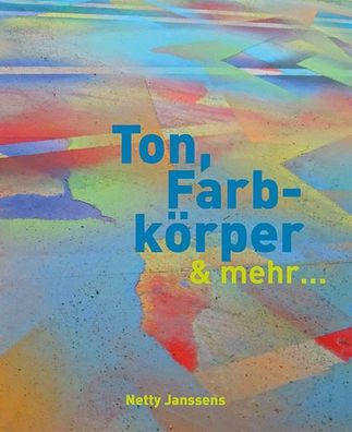 Ton, Farbk?rper & mehr, Netty Janssens