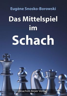 Das Mittelspiel im Schach, Eug?ne Snosko-Borowski