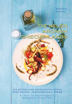 die neuen Aromen Griechenlands - DIE NAT?RLICHE Griechische K?CHE Vegetaris