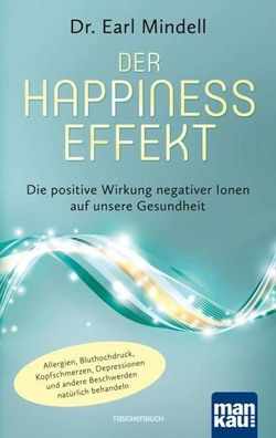 Der Happiness-Effekt - Die positive Wirkung negativer Ionen auf unsere Gesu