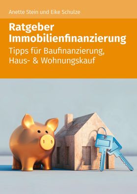 Ratgeber Immobilienfinazierung: Tipps f?r Baufinanzierung, Haus- & Wohnungs