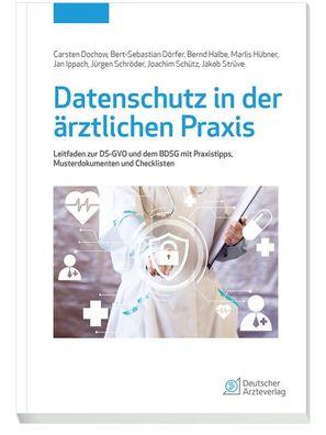 Datenschutz in der ?rztlichen Praxis: Leitfaden zur DS-GVO und dem BDSG mit