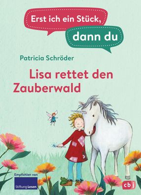 Erst ich ein St?ck, dann du - Lisa rettet den Zauberwald, Patricia Schr?der