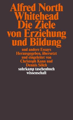 Die Ziele von Erziehung und Bildung und andere Essays, Alfred North Whitehe