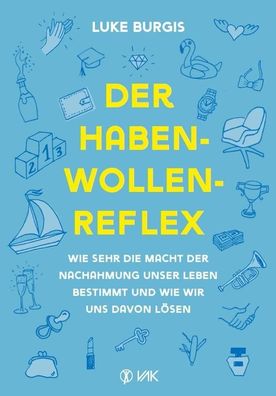 Der Haben-Wollen-Reflex, Luke Burgis