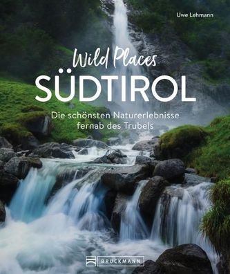 Wild Places S?dtirol, Uwe Lehmann