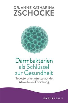 Darmbakterien als Schlüssel zur Gesundheit, Anne Katharina Zschocke