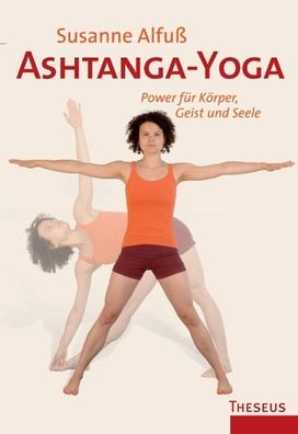 Ashtanga-Yoga: Power f?r K?rper, Geist und Seele, . Alfu?