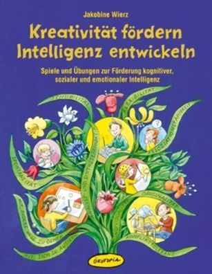 Kreativit?t f?rdern - Intelligenz entwickeln: Spiele und ?bungen zur F?rder