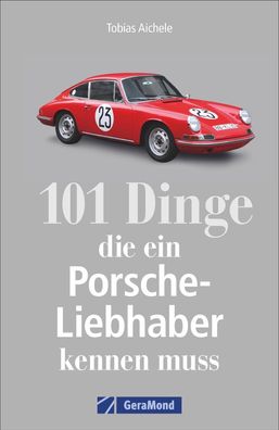 101 Dinge, die ein Porsche-Liebhaber kennen muss, Tobias Aichele